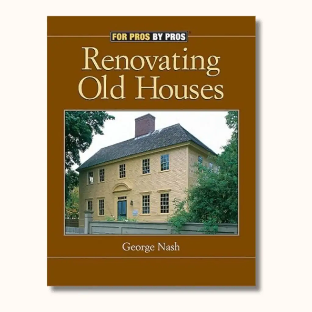 Renovating Old Houses — one of the old house books explaining what a renovation really involves