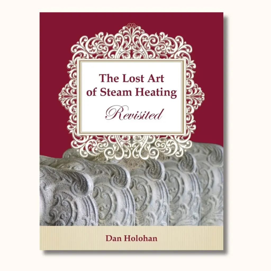 The Lost Art of Steam Heating Revisited — one of the old house books for understanding radiators and steam heat
