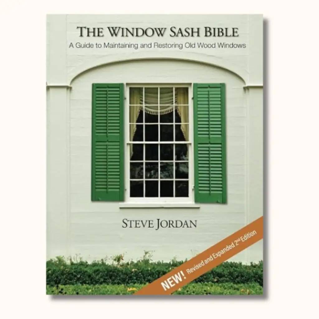 The Window Sash Bible — one of the old house books for restoring original wood windows